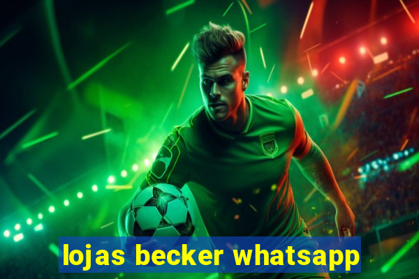 lojas becker whatsapp